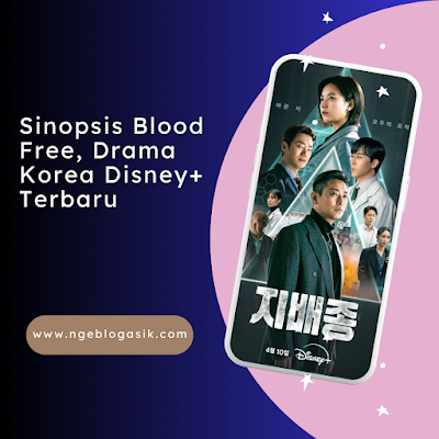 Sinopsis Blood Free, Drama Korea Disney+ Terbaru