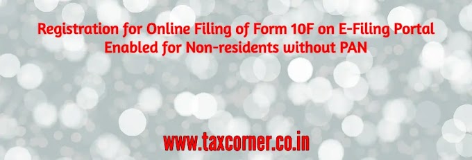 Registration for Online Filing of Form 10F on E-Filing Portal Enabled for Non-residents without PAN