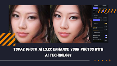 Topaz Photo AI 1.3.13: Enhance Your Photos with AI Technology
