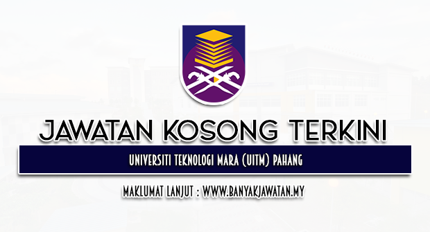 Jawatan Kosong di Universiti Teknologi Mara (UiTM) Pahang