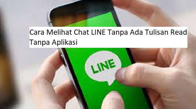 Cara Melihat Chat LINE Tanpa Ada Tulisan Read Tanpa Aplikasi Cara Melihat Chat LINE Tanpa Ada Tulisan Read Tanpa Aplikasi Terbaru