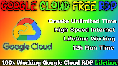 How To Get Free Google Cloud RDP 12h | Create Unlimited Time | Lifetime Free RDP 2022