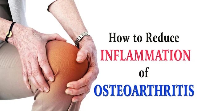 Relieve Inflammatory Osteoarthritis Naturally with these Six Changes