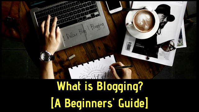 What is Blogging? [A Beginner's Guide]