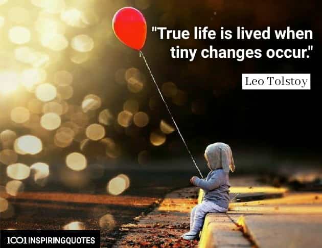 Leo Tolstoy quotes True life is lived when tiny changes occur.