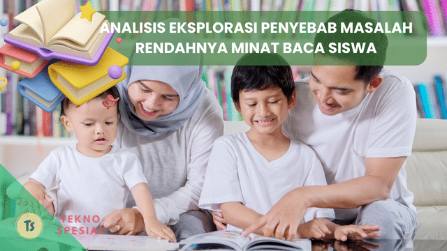 Analisis Eksplorasi Penyebab Masalah Rendahnya Minat Baca Siswa. Pelajari Sekarang!