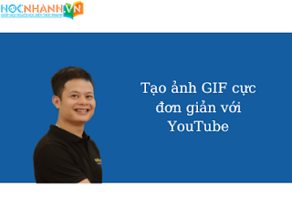 Tạo ảnh GIF cực đơn giản với YouTube