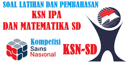 Soal dan Pembahasan Soal KSN IPA SD dan Soal KSN Matematika SD Tahun  Latihan Soal dan Pembahasan KSN IPA - Matematika SD Tahun 2020