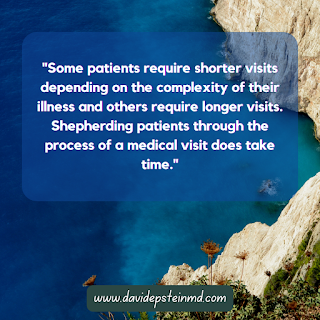 Some patients require shorter visits depending on the complexity of their illness and others require longer visits. Shepherding patients through the process of a medical visit does take time. #medical #visit #waittime