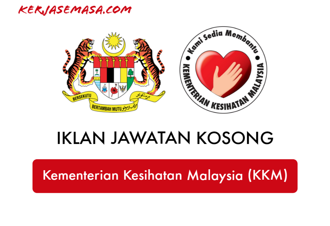 Jawatan Kosong Kementerian Kesihatan Malaysia (KKM ...