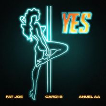 YES - Fat Joe, Cardi B & Anuel AA