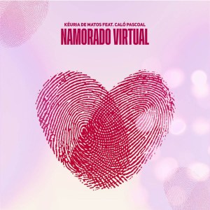 Kéuria de Matos - Namorado Virtual (feat. Caló Pascoal) (2020)