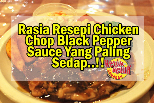 Rasia Resepi Chicken Chop Black Pepper Sauce Yang Paling 