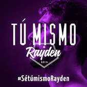 Rayden - Tú Mismo