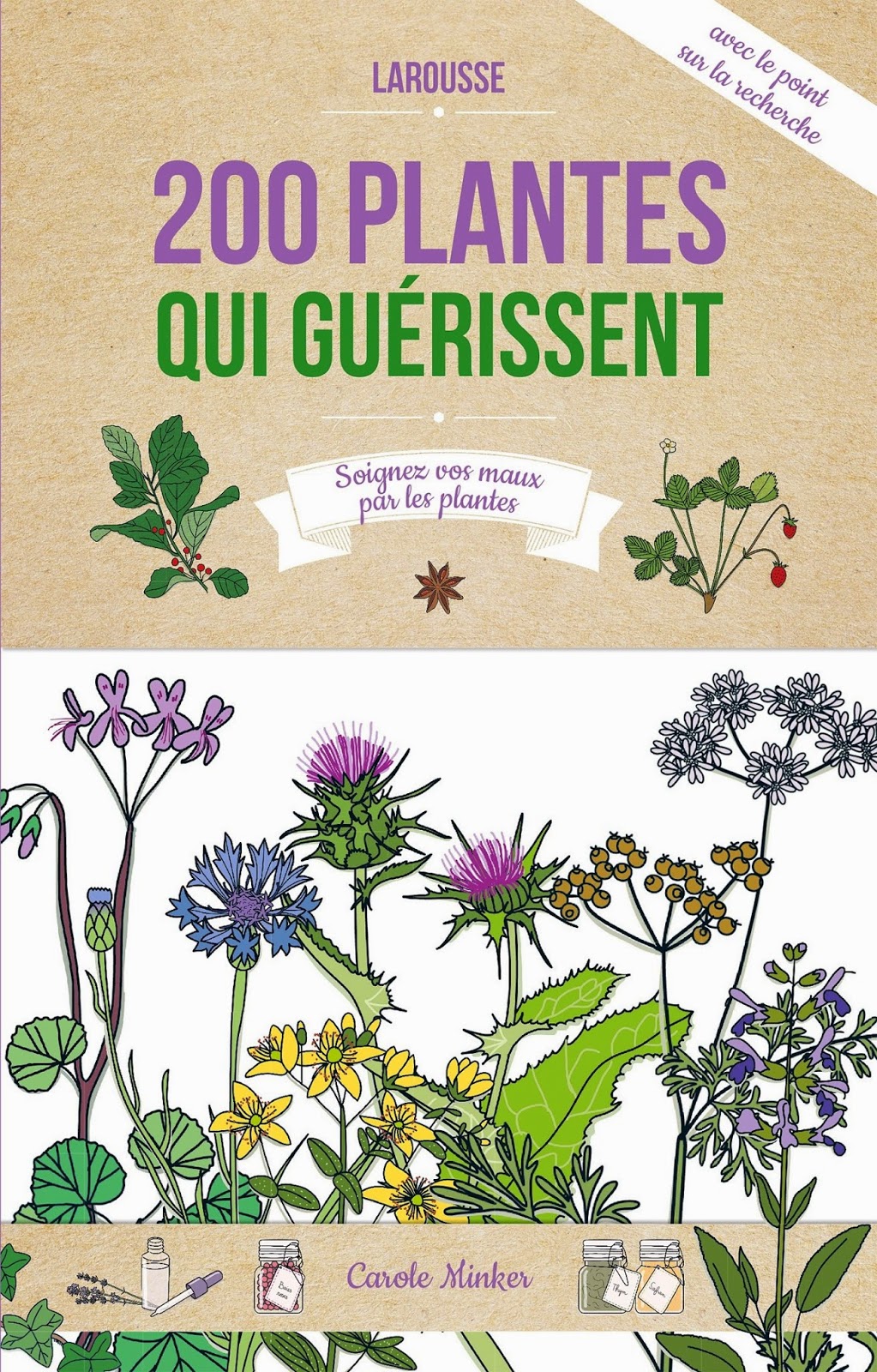 http://www.amazon.fr/200-plantes-gu%C3%A9rissent-Carole-Minker/dp/203587985X/ref=sr_1_1?s=books&ie=UTF8&qid=1427728061&sr=1-1&