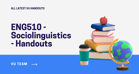 ENG510 - Sociolinguistics - Handouts