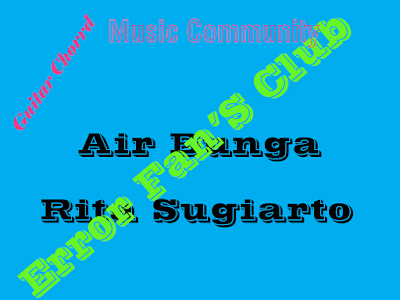 Chord Gitar Air Bunga | Rita Sugiarto