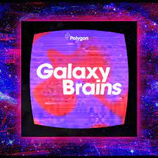 Galaxy Brains podcast