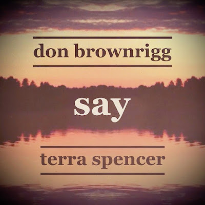 Don Brownrigg Shares New Single ‘Say’ ft. Terra Spencer