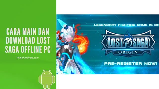 Cara Main dan Download Lost Saga Offline PC