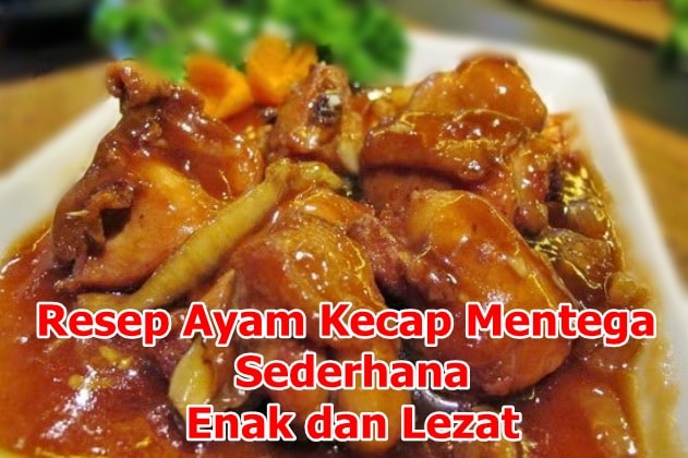 Resep Ayam Kecap Mentega Sederhana Enak dan Lezat - Aneka 