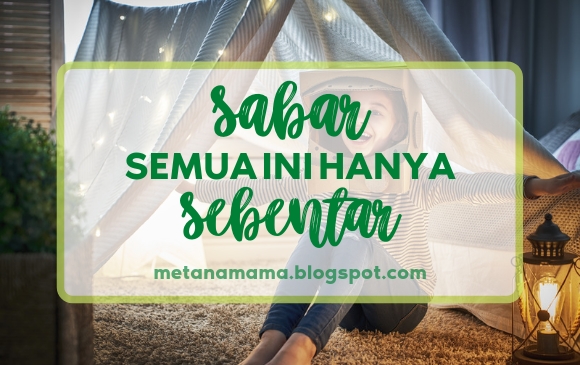 Sabar, Semua ini Hanya Sebentar