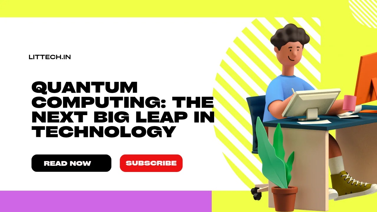 Quantum Computing: The Next Big Leap in Technology