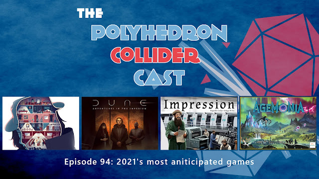 Polyhedron Collider Episode 94 - 2021's Most Anticipated Table Top Games