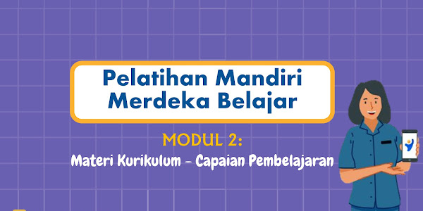 Modul 2.1 Pembelajaran Versi Kurikulum Merdeka: Materi Kurikulum - Capaian Pembelajaran