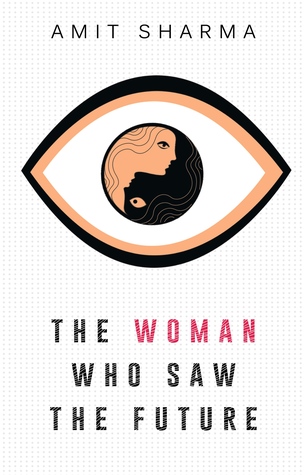 Blog Tour: THE WOMAN WHO SAW THE FUTURE by Amit Sharma