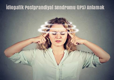 İdiopatik Postprandiyal Sendromu (IPS) Anlamak