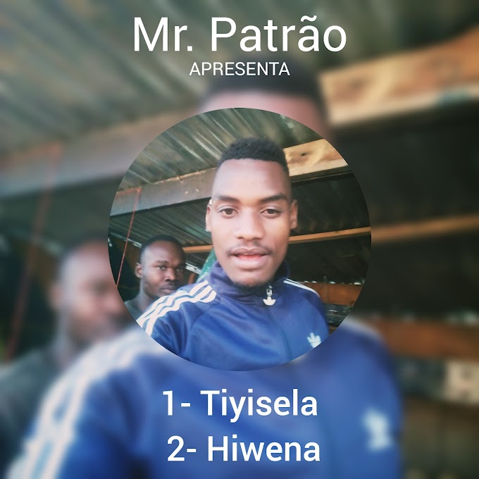 DOWNLOAD MP3: Mr Patrão - Hiwena (2022) Produção: SG Groove Beats