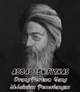 Abbas Ibn Firnas orang pertama didunia yang melakukan penerbangan