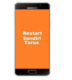 Cara Memperbaiki HP Samsung Sering Restart Sendiri