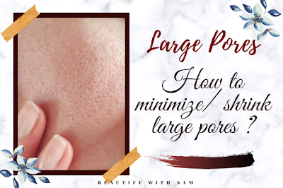 Minimize large pores