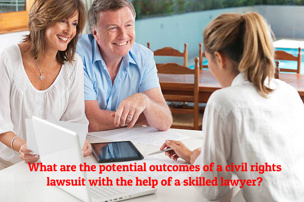 What are the potential outcomes of a civil rights lawsuit with the help of a skilled lawyer?