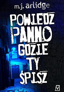 Powiedz panno gdzie ty śpisz - M.J. Arlidge