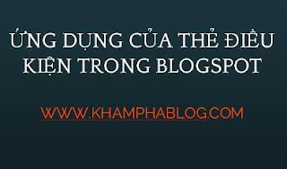 cách sử dụng thẻ điều kiện trong blogspot