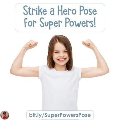 Strike a Hero Pose for Super Powers: Help your students (and yourself) find a posture that will help them build confidence and become more productive!