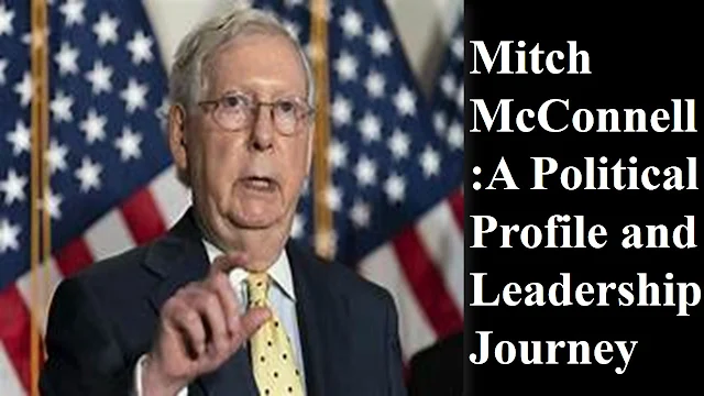 Mitch McConnell: A Political Profile and Leadership Journey