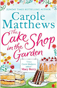 The Cake Shop in the Garden: The feel-good read about love, life, family and cake!