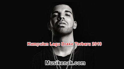  Terbaik Dan Terpopuler Lengkap Musik Gratis  10 Koleksi Hits Lagu Drake Terbaru 2018 Mp3 Full Album Musik Gratis