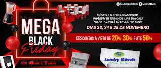 Venha conferir a promoção Mega Black Friday das Lojas Landry Móveis. Dias 23,24 e 25 de Novembro