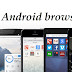 How to choose right browser for your Android mobile.