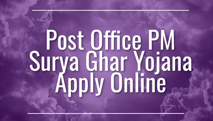 Post Office PM Surya Ghar Yojana Apply Online