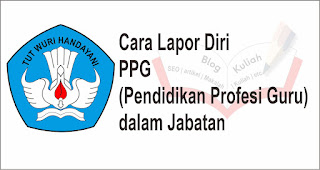 Tata Cara Lapor Diri PPG dalam Jabatan