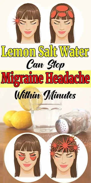Lemon Salt Water Can Stop Migraine Headache Within Minutes