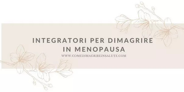 Integratori Per Dimagrire In Menopausa
