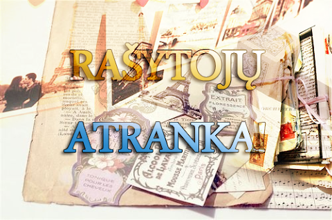 Rašytojų atranka!