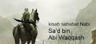 Kisah Sahabat Nabi : Sa'd bin Abi Waqqash ra